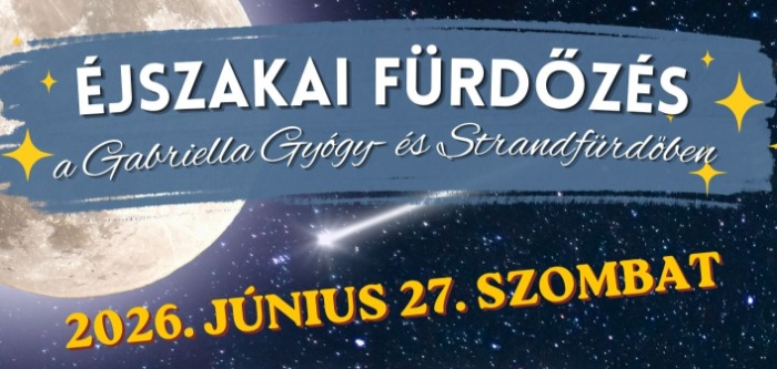 Éjszakai fürdőzés a Gabriella Gyógy- és Strandfürdőben