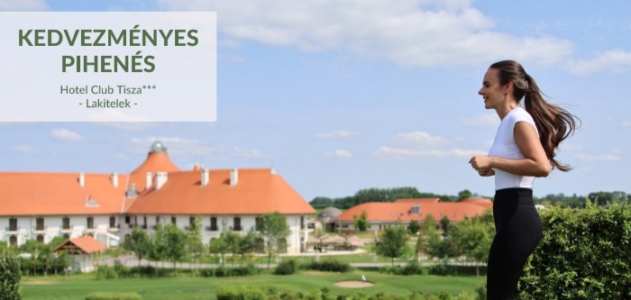 A nyár előszobája: Kedvezményes pihenés a Hotel Club Tiszában*** még a főszezon előtt