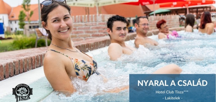 Nyaral a család! – Családi csomag a Hotel Club Tiszában***