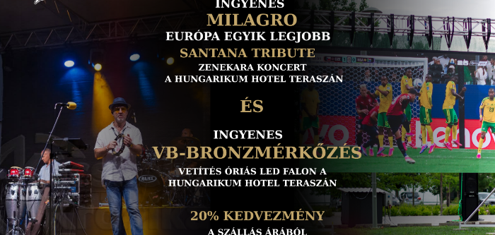 -20% kedvezmény, VB-bronzmeccs és MILAGRO koncert