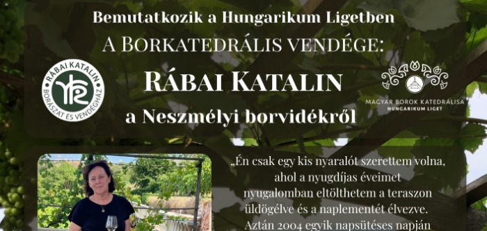 A Hungarikum Ligetben bemutatkozik: Rábai Katalin, a Neszmélyi borvidékről