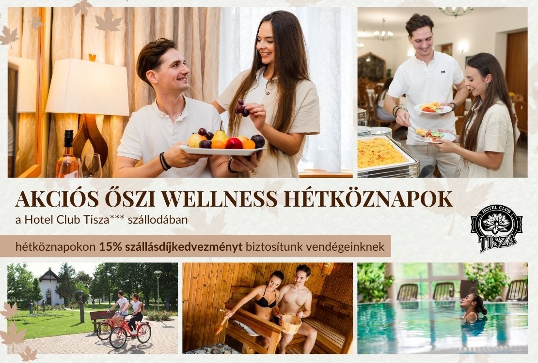 Akciós őszi wellness hétköznapok a Hotel Club Tisza*** szállodában